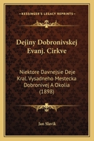 Dejiny Dobronivskej Evanj. Cirkve: Niektore Davnejsie Deje Kral. Vysadneho Mestecka Dobronivej A Okolia (1898) 1168095980 Book Cover