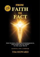 From Faith to Fact: How Science, Near-Death Experiences, and Scripture All Point to the Same Truth B0GYNX8D11 Book Cover