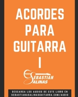 Acordes para Guitarra I: Los acordes básicos que necesitas para empezar (Nivel principiante y básico) B08TZ96L82 Book Cover