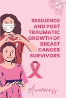 Resilience and Posttraumatic Growth of Breast Cancer Survivors B0DT235Q1F Book Cover