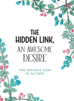 The Hidden Link, An Awesome Desire: The Infinite God in Action 103912934X Book Cover