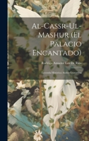 Al-Cassr-Ul-Mashur (El Palacio Encantado): Leyenda Histórica Arabe-Granadina 1020739258 Book Cover
