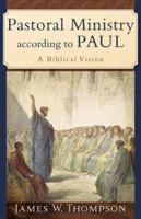 Pastoral Ministry according to Paul: A Biblical Vision 0801031095 Book Cover