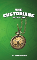 The Custodians: Out of Time B0DK3NH9V7 Book Cover