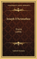 Joseph D'Arimathee: Drame 1104874555 Book Cover