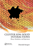 Cluster Ion-Solid Interactions: Theory, Simulation, and Experiment 0367866617 Book Cover