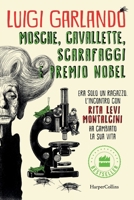 Mosche, cavallette, scarafaggi e Premio Nobel: Era solo un ragazzo. L'incontro con RITA LEVI MONTALCINI ha cambiato la sua vita (Italian Edition) B09MXDNW1X Book Cover