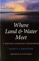 Where Land & Water Meet: A Western Landscape Transformed (Weyerhaeuser Environmental Books) 0295984996 Book Cover