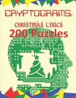 Cryptograms: Christmas Lyrics: 200 Puzzles of Cryptograms of Christmas Carol and Song Lyrics B08KJJ5442 Book Cover