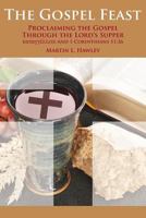 The Gospel Feast: Proclaiming the Gospel Through the Lord's Supper 0996209204 Book Cover