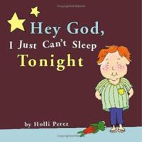 Hey God, I Just Can't Sleep Tonight 1602475466 Book Cover