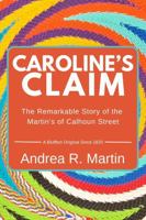Caroline's Claim: The Remarkable Story of the Martins of Calhoun Street B0FCCH5NPY Book Cover