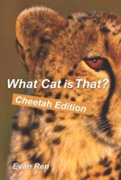 What Cat Is That?: Cheetahs B0C5PG99GV Book Cover