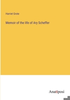 Memoir of the life of Ary Scheffer 3382709600 Book Cover