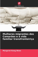Mulheres migrantes dos Camarões e a vida familiar transfronteiriça (Portuguese Edition) 6209847161 Book Cover