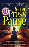 Better Press Pause 1861518625 Book Cover