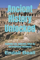 Ancient History Unlocked: Academic Lies, Ignorance, Cover-up and Intellectual Dishonesty B09NRKWSK6 Book Cover