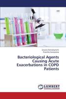 Bacteriological Agents Causing Acute Exacerbations in COPD Patients 3659388424 Book Cover