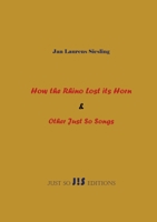 How the Rhino Lost its Horn & Other Just So Songs 108781488X Book Cover