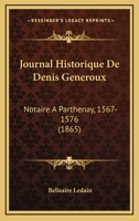 Journal Historique De Denis Generoux: Notaire A Parthenay, 1567-1576 (1865) 1167505840 Book Cover