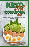 Keto Diet Cookbook 2021: A Beginner's Guide on How to Use Keto Diet to Lose Weight Rapidly and Effectively 180194508X Book Cover