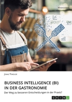 Business Intelligence (BI) in der Gastronomie: Der Weg zu besseren Entscheidungen in der Praxis? (German Edition) 3346050785 Book Cover