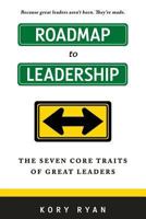 Roadmap to Leadership: The Seven Core Traits of Great Leaders 1514311267 Book Cover