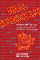 Real Barbecue: The Classic Barbecue Guide to the Best Joints Across the USA --- with Recipes, Porklore, and More! 0762744421 Book Cover