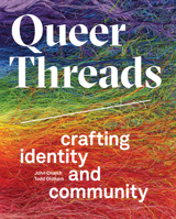 Queer Threads: Crafting Identity and Community 1623261058 Book Cover