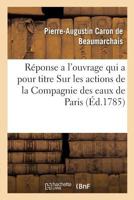 Rponse a l'Ouvrage Qui a Pour Titre Sur Les Actions de la Compagnie Des Eaux de Paris 2329240732 Book Cover