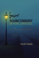 I Married a Narcissist: NOT ALL ABUSE IS PHYSICAL 1728323940 Book Cover