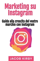 Marketing Su Instagram : Guida Alla Crescita Del Vostro Marchio con Instagram 1966379188 Book Cover