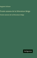 Trente annees de la litterature Belge: Trente annees de la litterature Belge (French Edition) 3563750602 Book Cover