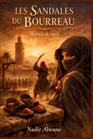 Les sandales du bourreau Les Chroniques de Marrakech: Thriller inspiré d’une histoire vraie (French Edition) B0FJ81XX39 Book Cover