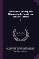 Sketches of Society and Manners in Portugal: In a Series of Letters: 2 1378282213 Book Cover