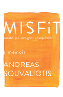 Misfit: Autistic. Gay. Immigrant. Changemaker. 0385692692 Book Cover