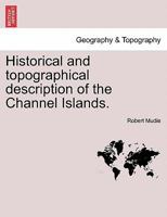 Historical and topographical description of the Channel Islands. 1241522782 Book Cover
