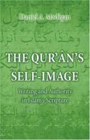The Qur'an's Self-Image: Writing and Authority in Islam's Scripture 0691059500 Book Cover