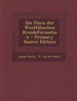 Die Flora Der Westf�lischen Kreideformation 1016877455 Book Cover