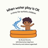 When water play is OK: A story for autistic children B0GC4F5WBK Book Cover