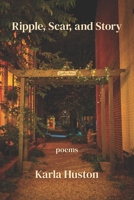 Ripple, Scar, and Story 1639801731 Book Cover