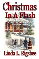 Christmas In A Flash: A Collection of Flash Fiction Christmas Stories 1539660389 Book Cover