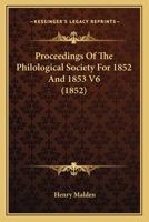 Proceedings Of The Philological Society For 1852 And 1853 V6 1164524127 Book Cover