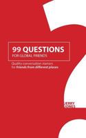 99 Questions for Global Friends: Quality Conversation Starters for Friends From Different Places 1978242867 Book Cover