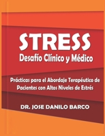 Estrés, Desafío Clínico y Médico: Prácticas para el Abordaje Terapéutico de Pacientes con Altos Niveles de Estrés B08RLDG61N Book Cover