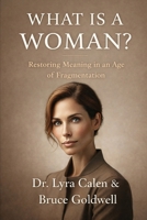 What Is a Woman: Restoring Meaning in an Age of Fragmentation B0G8D9RT8M Book Cover