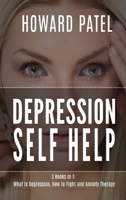 Depression Self Help: 3 books in 1: What Is Depression, How To Fight and Anxiety Therapy 1801722390 Book Cover