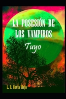 La posesión de los vampiros: Tuyo (Spanish Edition) B0DNC44DTF Book Cover