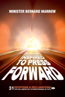 Morning Devotionals "Inspired to Press Forward": 31 Devotions & Declarations That Will Inspire You to Press Forward, By Faith 0578776596 Book Cover