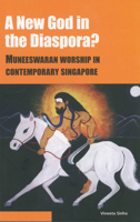 A New God in the Diaspora?: Muneeswaran Worship in Contemporary Singapore 9971693216 Book Cover